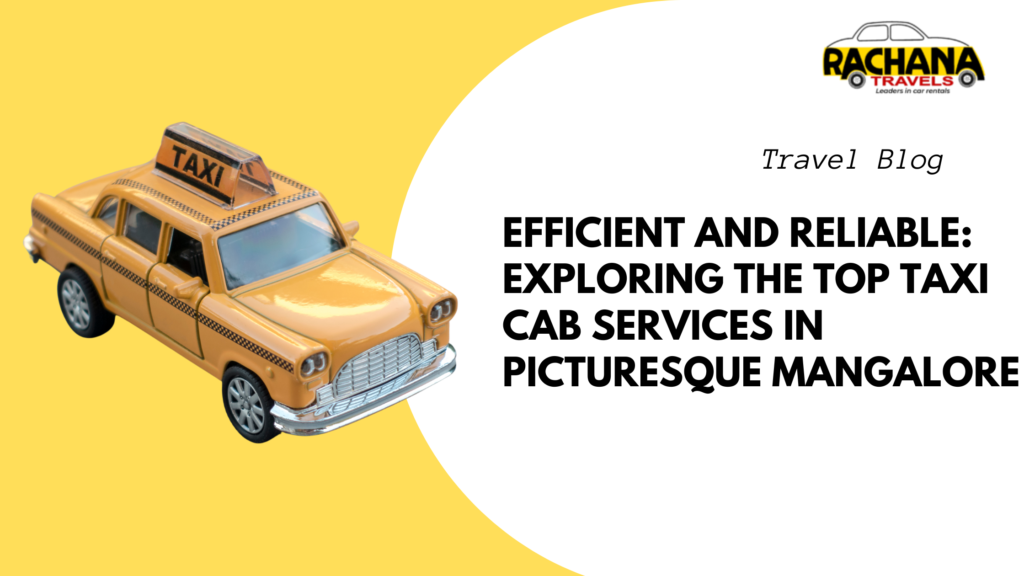 Efficient and Reliable: Exploring the Top Taxi Cab Services in Picturesque Mangalore